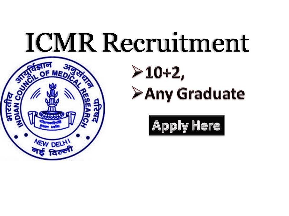 ICMR Recruitment 2018 Latest Govt Jobs for 10+2 Any Degree