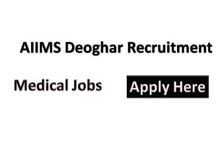 AIIMS Deoghar Recruitment 2022 All India Institute of Medical Sciences Deoghar ( an Institute of National under Ministry of Health & Family