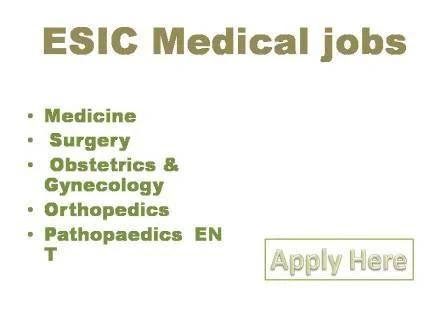 ESIC Medical jobs 2021Employers States Institute Corporations a Statutory body constituted under an Act. of parliament (ESI Act. 1948)