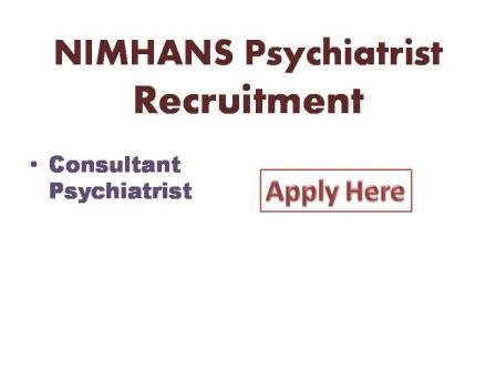 NIMHANS Psychiatrist Recruitment 2021 National Institute of Mental Health and Neuro Science the GOC funded project titled " Implementation
