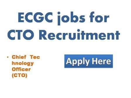 ECGC jobs for CTO Recruitment 2022 Recruitment of Specialist Officer on contractual basis(Full time) job for Chief  Technology Officer (CTO) 