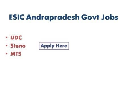 ESIC Andrapradesh Govt Jobs 2022Recruitment to the post of upper-division clerk (UDC). Stenographer (STENO.) And multi-Tasking Staff