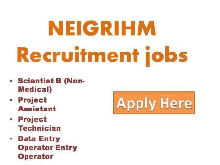 NEIGRIHM Recruitment jobs 2022