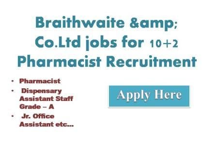Braithwaite & Co.Ltd jobs for 10+2 Pharmacist Recruitment 2022