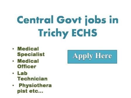 Central Govt jobs in Trichy ECHS ECHS invites applications for the following appointments from Ex-servicemen