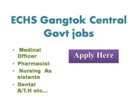 ECHS Gangtok Central Govt jobs 2022