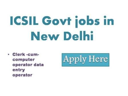 ICSIL Govt jobs in New Delhi