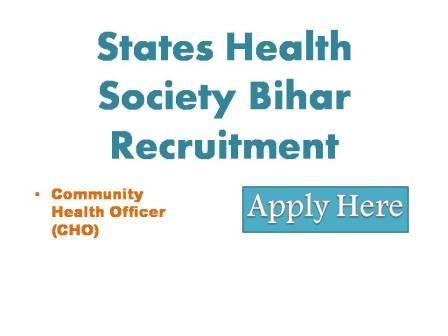 States Health Society Bihar Recruitment 2022 State Health Society \ Bihr invites online applications from candidates for the Community