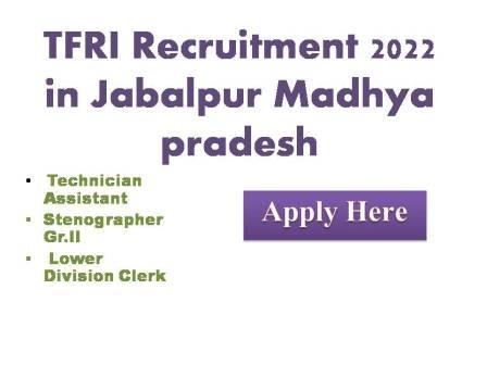 TFRI Recruitment 2022 in Jabalpur Madhya pradesh
