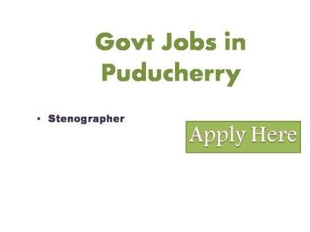 Govt Jobs in Puducherry The department has notified 41 vacancies in the post-Stenographer Grade -II vide BNportifciation of even number