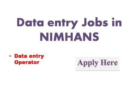 Data entry Jobs in NIMHANS 2022 National Institute of Mental Health and Neuro Sciences Institute of national importance Hosur road Bengaluru