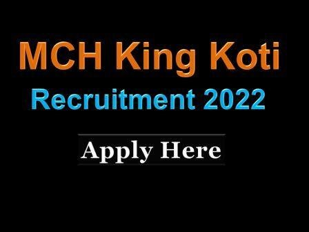 MCH King Koti Recruitment 2022 Application are invited for the posts of Lab technicians