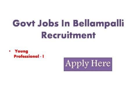 Govt Jobs In Bellampalli Recruitment 2022 Application are invited eligible candidates for the post of Young Professional