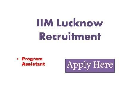 IIM Lucknow Recruitment 2022 Indian institute of management Lucknow invites applications from interested and eligible candidates