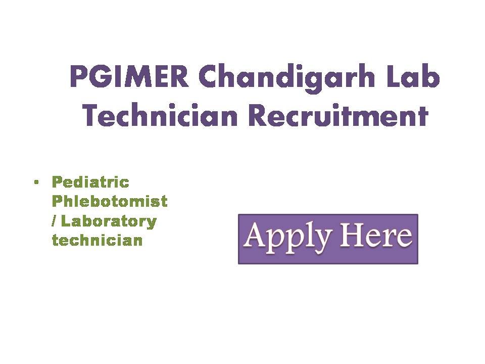 PGIMER Chandigarh Lab Technician Recruitment 2022 Applications are invited for the following positions in a research project