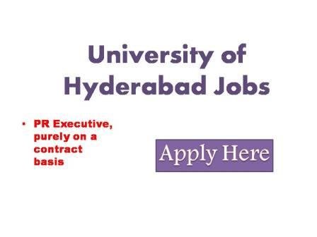 University of Hyderabad Jobs 2022 Applications are invited in the prescribed format for the positions of PR Executive n a Contractual