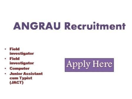 ANGRAU Recruitment 2022 Acharya Ngranga Agricultural University  jobs for Field investigator  vacancies for 5