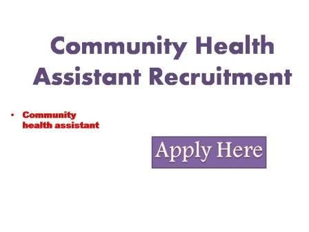 Community Health Assistant Recruitment 2022 Applications are invented from eligible candidates for engagement to the post of community health