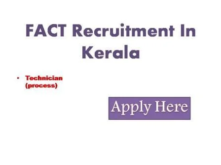 FACT Recruitment In Kerala 2022 The fertilizers and chemicals Travancore Ltd a multi-divisional central PSU and pioneer