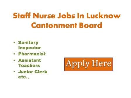 Staff Nurse Jobs In Lucknow Cantonment Board 2022 Online applications are invited for direct recruitment to the following