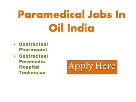 Paramedical Jobs In Oil India 2023 Oil India Limited (Oil) a Navratna public sector undertaking intends to engage the following personnel