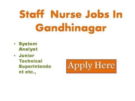 Staff Nurse Jobs In Gandhinagar 2023 Online applications are invited from Indian Nationals for appointment to the following posts