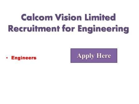 Calcom Vision Limited Recruitment for Engineering 2023