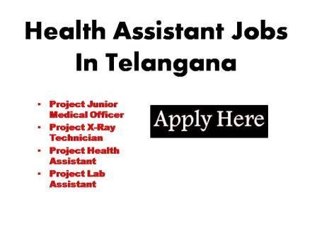 Health Assistant Jobs In Telangana 2023 Applications are invited from eligible candidates for the following posts under the project  entitled