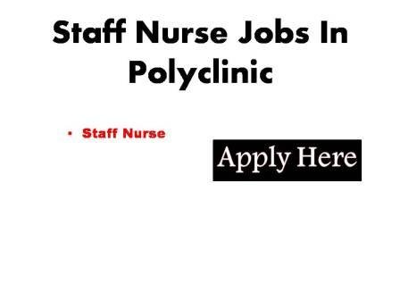 Staff Nurse Jobs In Polyclinic 2023