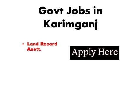 Govt Jobs in Karimganj 2024