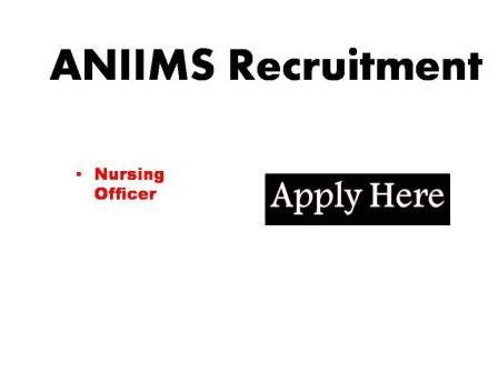 ANIIMS Recruitment 2024 Applications are invited for the post "Nursing Officer" under Andaman and Nicobar for